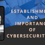 Establishment and Importance of Cybersecurity Act