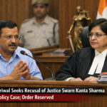 Kejriwal Urges Change of Judge in Excise Case, Justice Sharma Reserves Order