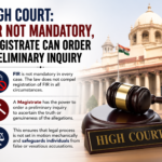 High Court: FIR Not Mandatory, Magistrate Can Order Preliminary Inquiry