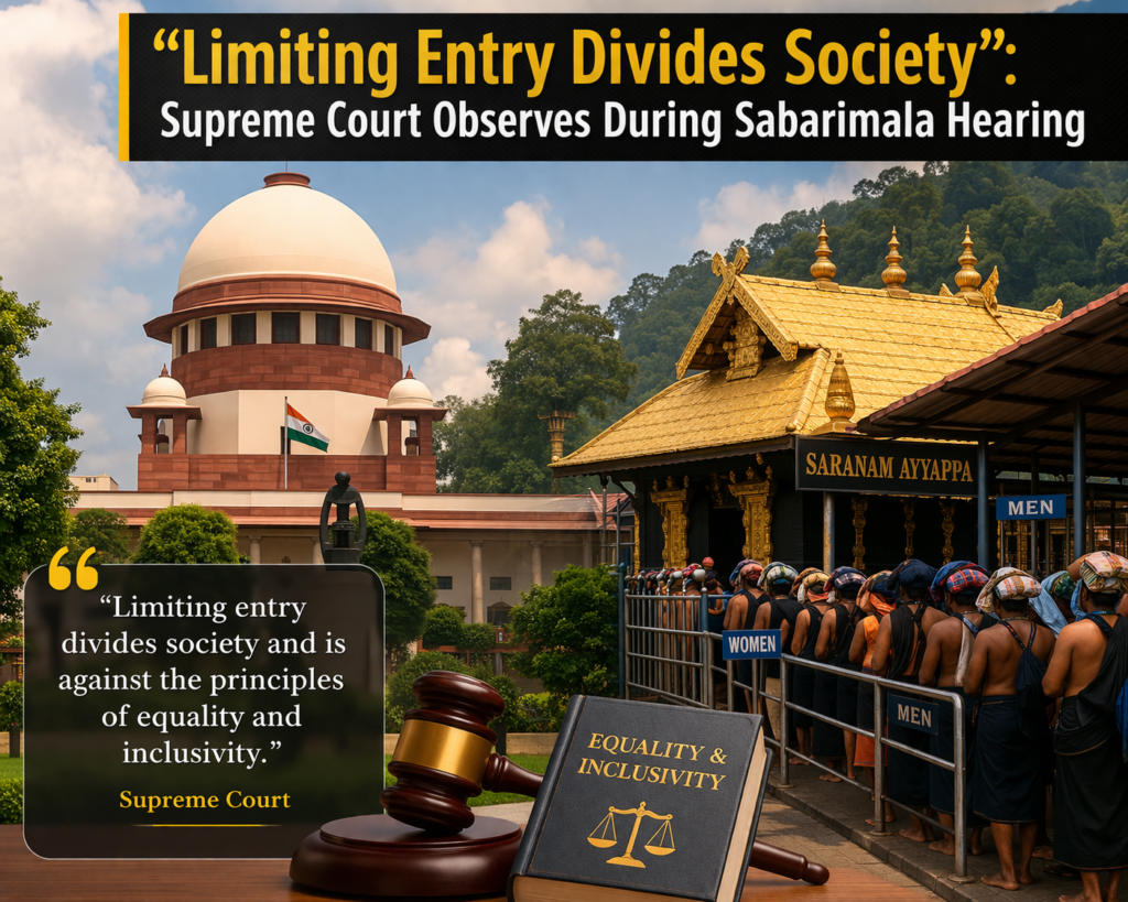 Limiting Entry Divides Society”: Supreme Court Observes During Sabarimala Hearing