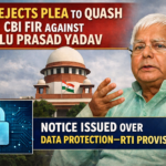 SC Rejects Plea to Quash CBI FIR Against Lalu Prasad Yadav; Notice Issued Over Data Protection–RTI Provisions