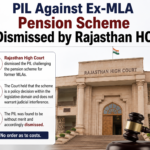 PIL Against Ex-MLA Pension Scheme Dismissed by Rajasthan HC