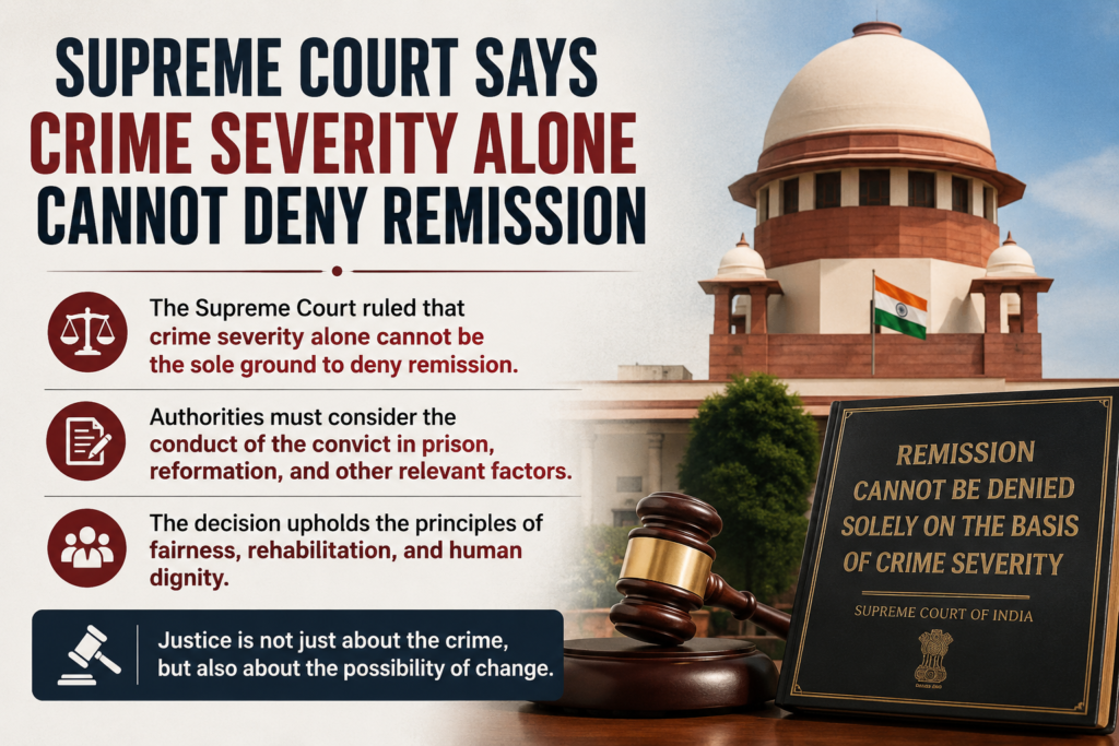 Supreme Court Says Crime Severity Alone Cannot Deny Remission