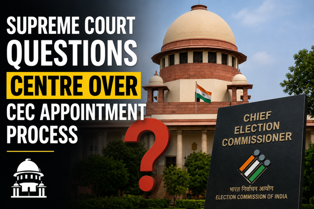 Supreme Court Questions Centre Over CEC Appointment Process