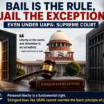 “Bail Is the Rule, Jail the Exception Even Under UAPA: Supreme Court”