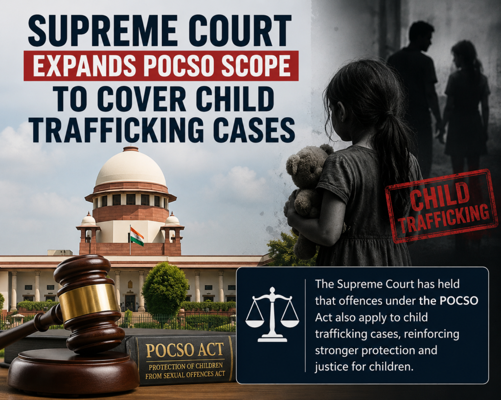 Supreme Court Expands POCSO Scope to Cover Child Trafficking Cases
