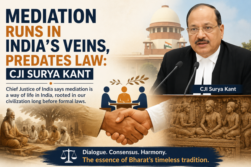 Mediation Runs in India’s Veins, Predates Law: CJI Surya Kant”