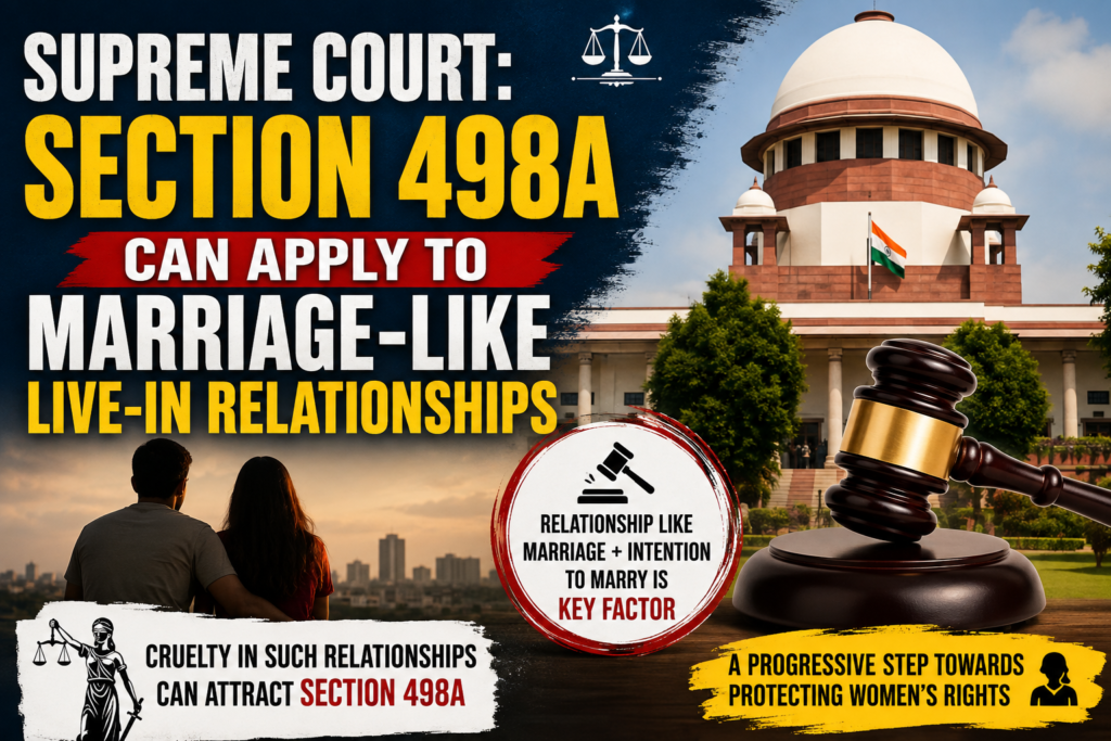 Supreme Court: Section 498A Can Apply to Marriage-Like Live-In Relationships